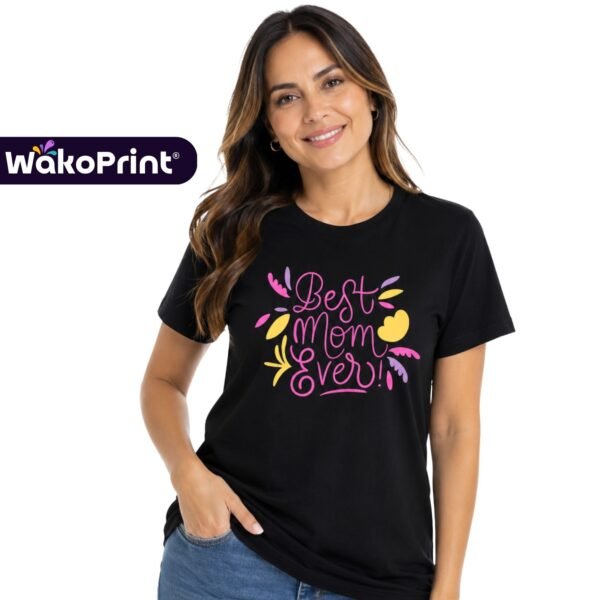 Best Mom Ever T-Shirt | Cotton Blend Graphic Tee | Black or White